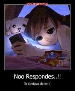 Noo respondes..!! Te olvidastes de mi :(