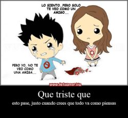 Que triste que esto pase, justo cuando...