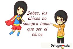 Sabes, los chicos no siempre tienen que...