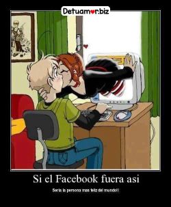 Si el Facebook fuera asi