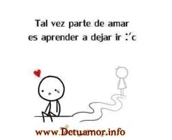 Tal vez parte de amar es aprender a dejar...