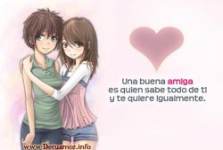 Una buena amiga es quien sabe todo de ti y...