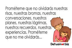 Prométeme que no olvidarás nuestras...